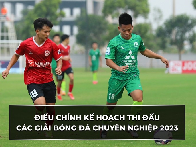 Điều chỉnh kế hoạch thi đấu Giải Hạng Nhất Quốc gia 2023